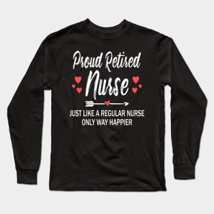 Funny Retirement Nurse , Proud Retired Nurse Long Sleeve T-Shirt